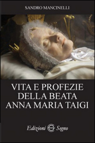 Kniha Vita e profezie della beata Anna Maria Taigi Sandro Mancinelli