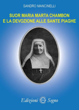 Könyv Suor Maria Marta Chambon e la devozione alle sante piaghe Sandro Mancinelli