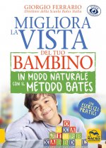 Könyv Migliora la vista del tuo bambino in modo naturale con il metodo Bates Giorgio Ferrario