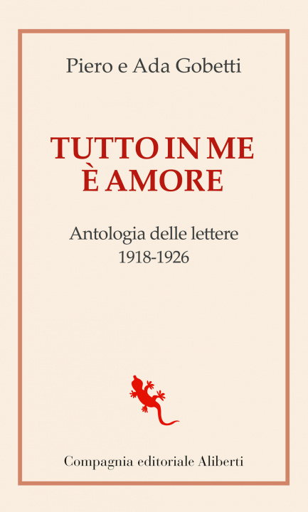 Książka Tutto in me è amore. Antologia delle lettere 1918-1926 Piero Gobetti