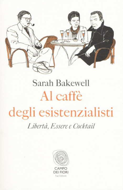 Kniha Al caffè degli esistenzialisti. Libertà, essere e cocktail Sarah Bakewell