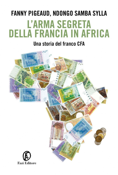 Kniha arma segreta della Francia in Africa. Una storia del franco CFA Fanny Pigeaud