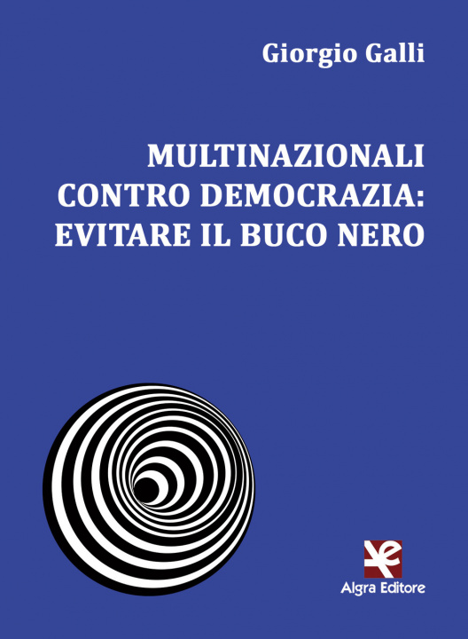 Carte Multinazionali contro democrazia: evitare il buco nero Giorgio Galli