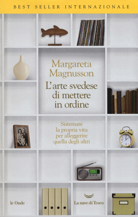 Könyv arte svedese di mettere in ordine. Sistemare la propria vita per alleggerire quella degli altri Margareta Magnusson