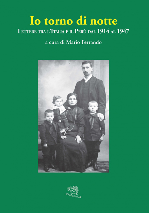 Könyv Io torno di notte. Lettere tra l'Italia e il Perù dal 1914 al 1947 