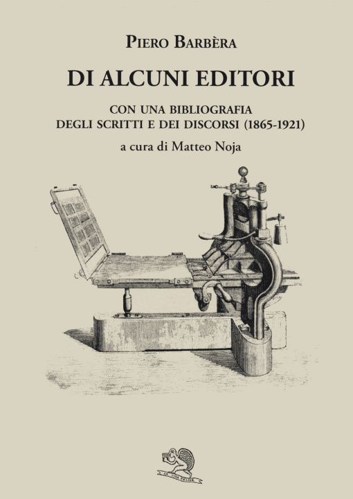 Könyv Di alcuni editori. Con una bibliografia degli scritti e dei discorsi (1865-1921) Piero Barbera