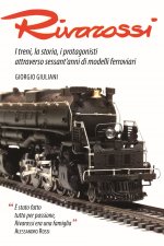 Carte Rivarossi. I treni, la storia, i protagonisti attraverso sessant'anni di modelli ferroviari Giorgio Giuliani