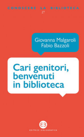 Kniha Cari genitori, benvenuti in biblioteca Giovanna Malgaroli