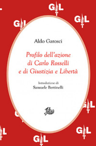 Kniha Profilo dell'azione di Carlo Rosselli e di Giustizia e Libertà Aldo Garosci