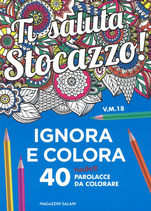 Книга Ti saluta stocazzo! Ignora e colora. 40 nuove parolacce da colorare 