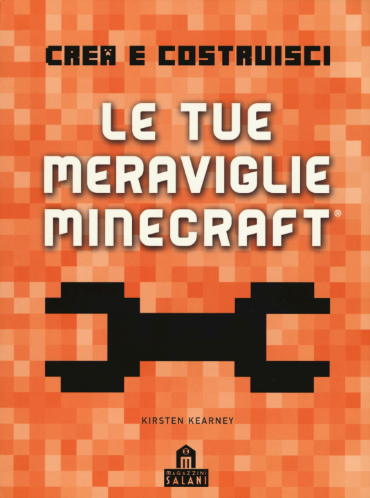 Книга Crea e Costruisci. Le tue meraviglie Minecraft Kirsten Kearney