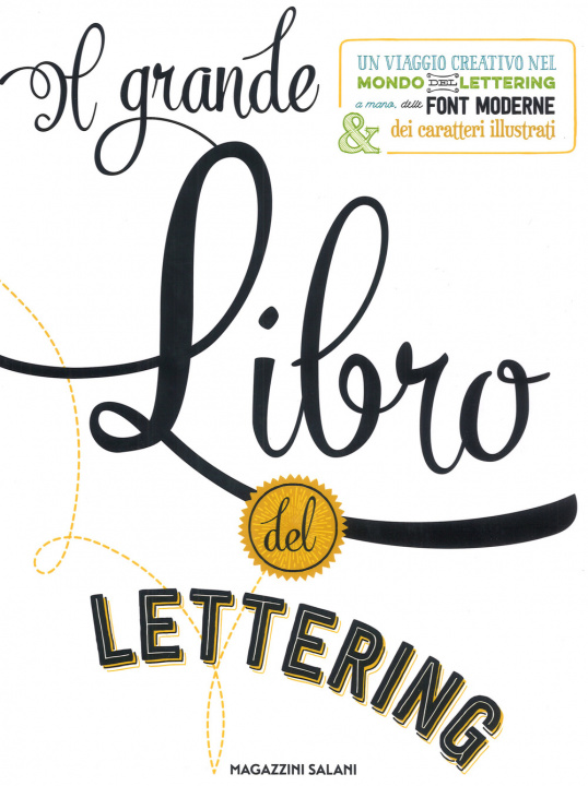 Книга grande libro del lettering. Un viaggio creativo nel mondo del lettering a mano, delle font moderne & dei caratteri illustrati Gabri Joy Kirkendall