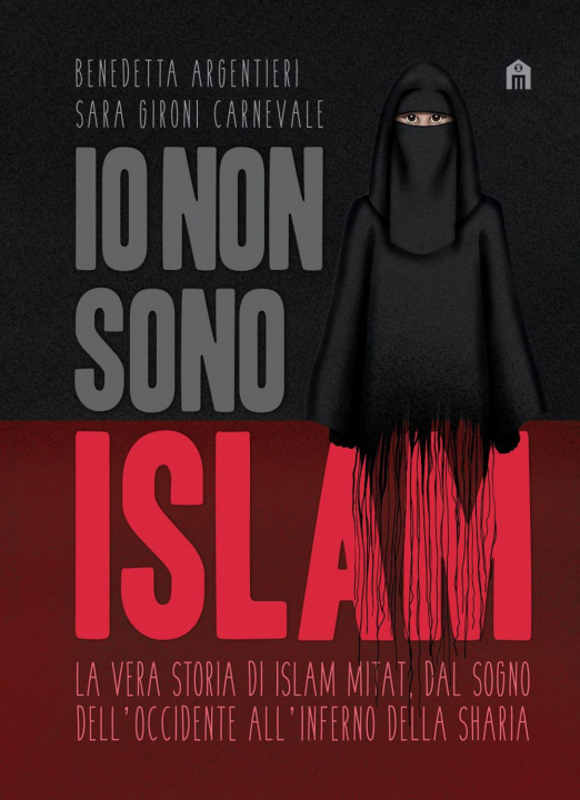 Buch Io non sono Islam. La vera storia di Islam Mitat. Dal sogno dell'Occidente, all'inferno della sharia Benedetta Argentieri