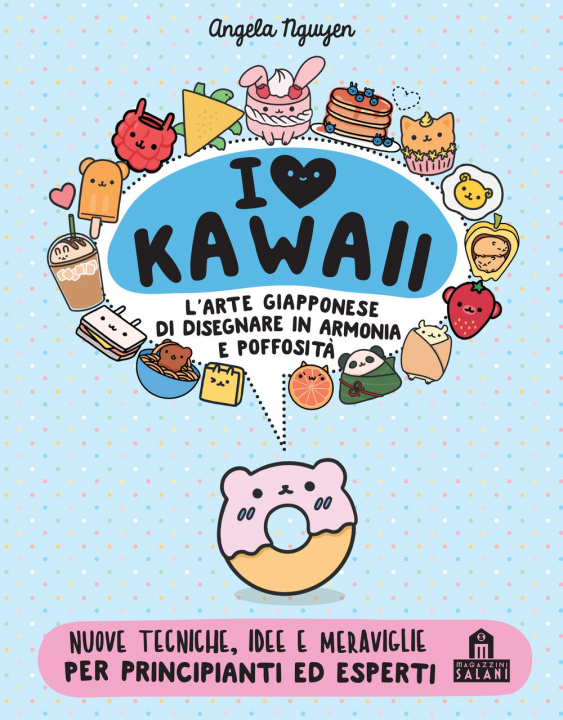 Kniha I love kawaii. L'arte giapponese di disegnare in armonia e poffosità Angela Nguyen