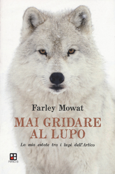 Kniha Mai gridare al lupo. La mia estate tra i lupi dell'Artico Farley Mowat