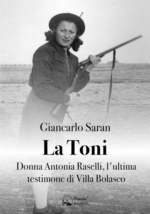 Kniha Toni. Donna Antonia Raselli, l'ultima testimone di Villa Bolasco Giancarlo Saran
