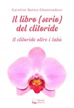 Könyv libro (serio) del clitoride. Il clitoride oltre i tabù Caroline Balma-Chaminadour
