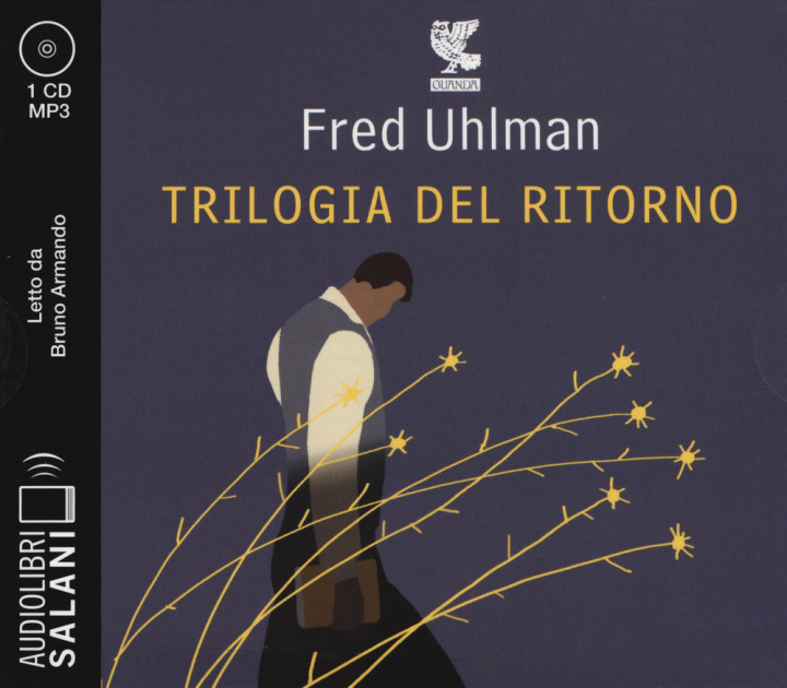 Audio Trilogia del ritorno: L'amico ritrovato-Un'anima non vile-Niente resurrezioni, per favore letto da Bruno Armando. Audiolibro. CD Audio formato MP3 Fred Uhlman