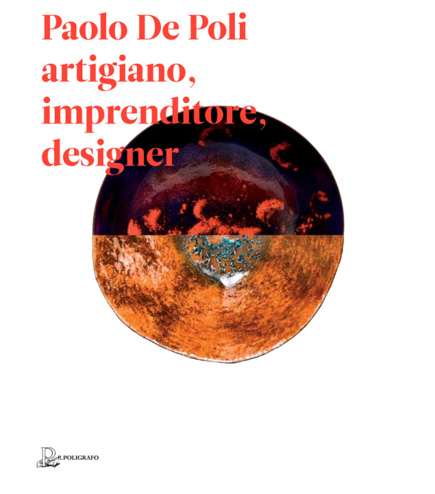 Книга Paolo De Poli artigiano, imprenditore, designer Alberto Bassi