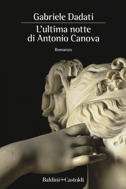 Carte ultima notte di Antonio Canova Gabriele Dadati