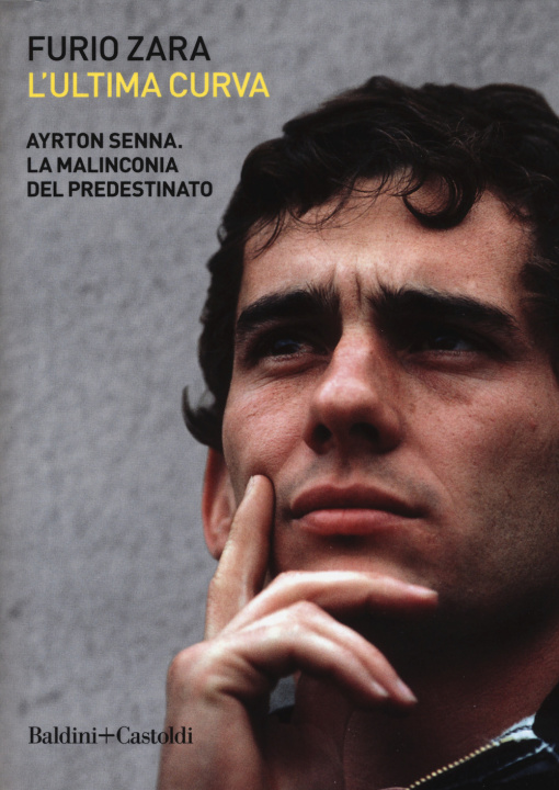 Könyv ultima curva. Ayrton Senna. La malinconia del predestinato Furio Zara