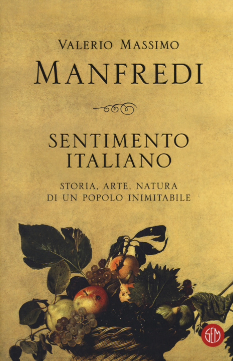 Könyv Sentimento italiano. Storia, arte, natura di un popolo inimitabile Valerio Massimo Manfredi