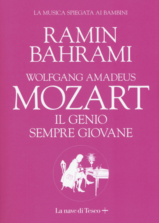 Kniha Wolfgang Amadeus Mozart. Il genio sempre giovane Ramin Bahrami