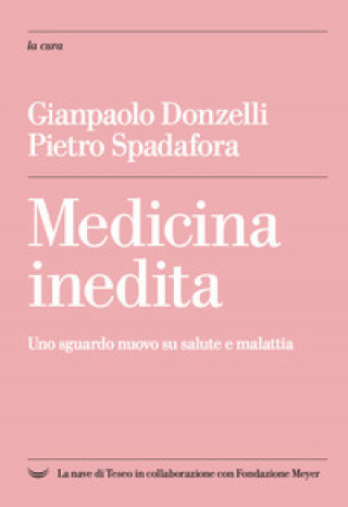 Kniha Medicina inedita. Uno sguardo nuovo su salute e malattia Gianpaolo Donzelli