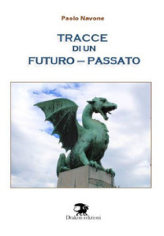 Carte Tracce di un futuro-passato Paolo Navone