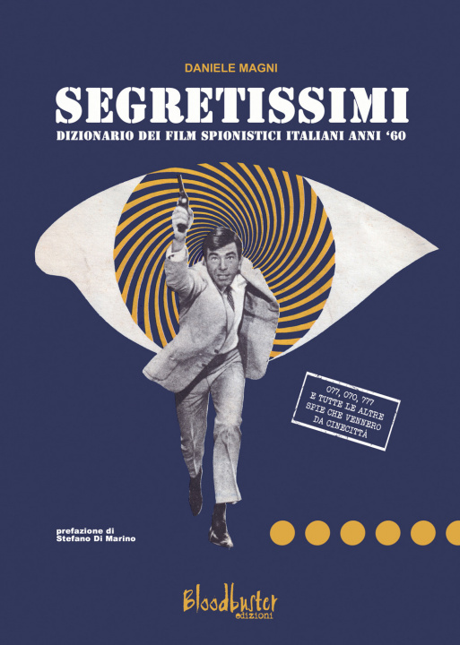 Kniha Segretissimi. Dizionario dei film spionistici italiani anni '60 Daniele Magni
