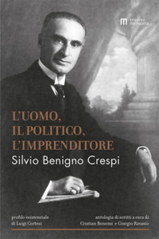 Книга Silvio Benigno Crespi. L'uomo, il politico, l'imprenditore 