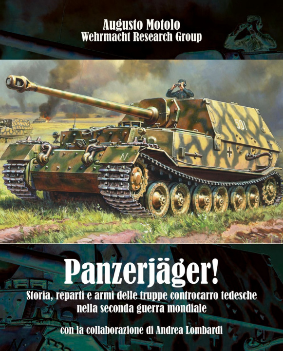 Kniha Panzerjäger! Storia, reparti e armi delle truppe controcarro tedesche nella seconda guerra mondiale Augusto Motolo