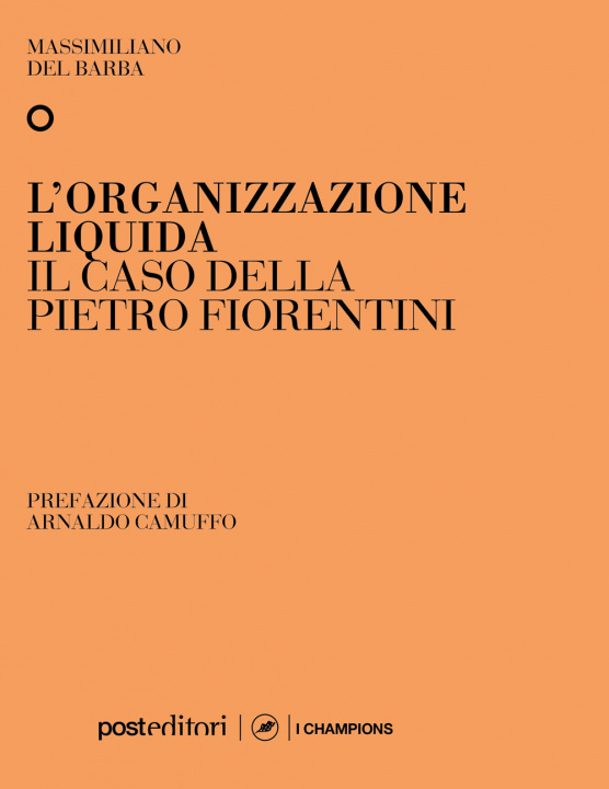 Книга organizzazione liquida. Il caso della Pietro Fiorentini Massimiliano Del Barba