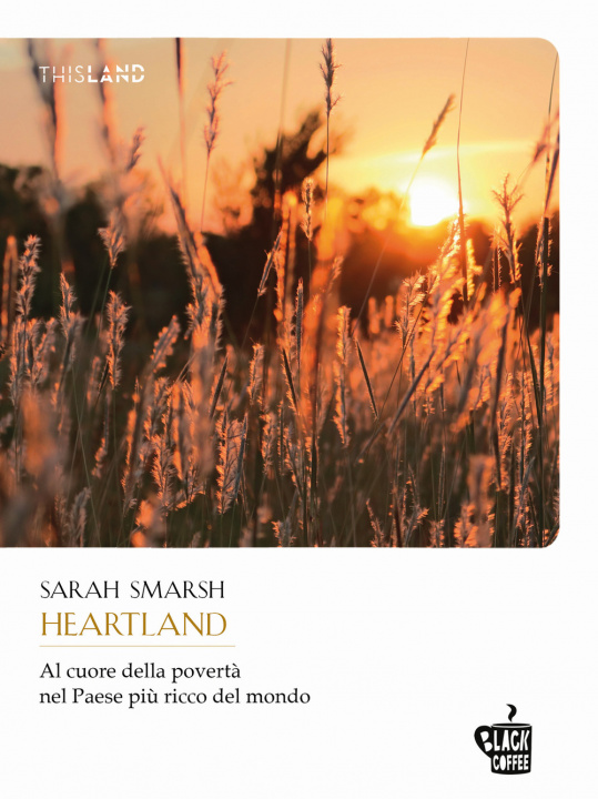 Kniha Heartland. Al cuore della povertà nel paese più ricco del mondo Sarah Smarsh