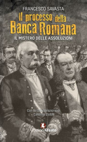 Книга processo della Banca Romana. Il mistero delle assoluzioni Francesco Savasta