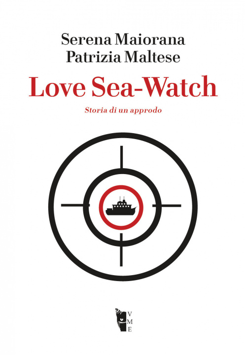 Könyv Love Sea-Watch. Storia di un approdo Serena Maiorana