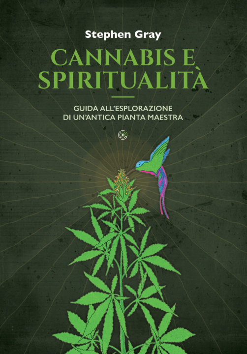 Книга Cannabis e spiritualità. Guida all’esplorazione di un’antica pianta maestra Stephen Gray