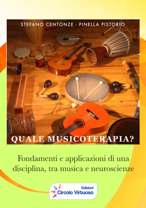Kniha Quale musicoterapia? Fondamenti e applicazioni di una disciplina, tra musica e neuroscienze Stefano Centonze