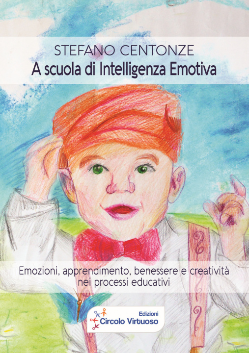 Kniha A scuola di intelligenza emotiva. Emozioni, apprendimento, benessere e creatività nei processi educativi Stefano Centonze