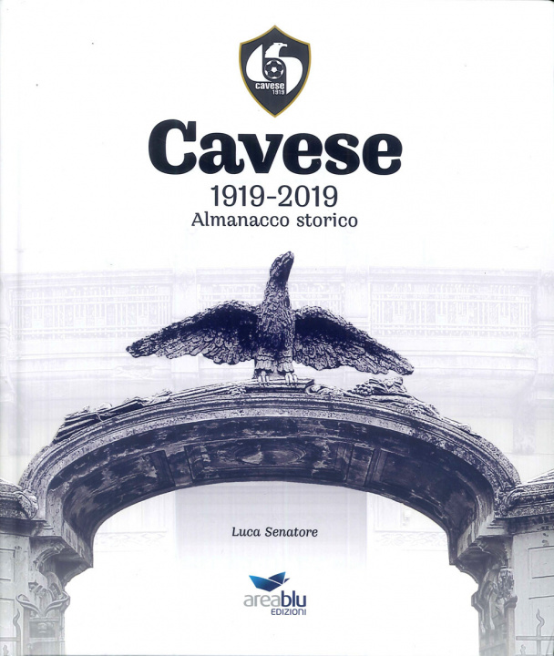 Kniha Cavese 1919-2019. Almanacco storico Luca Senatore