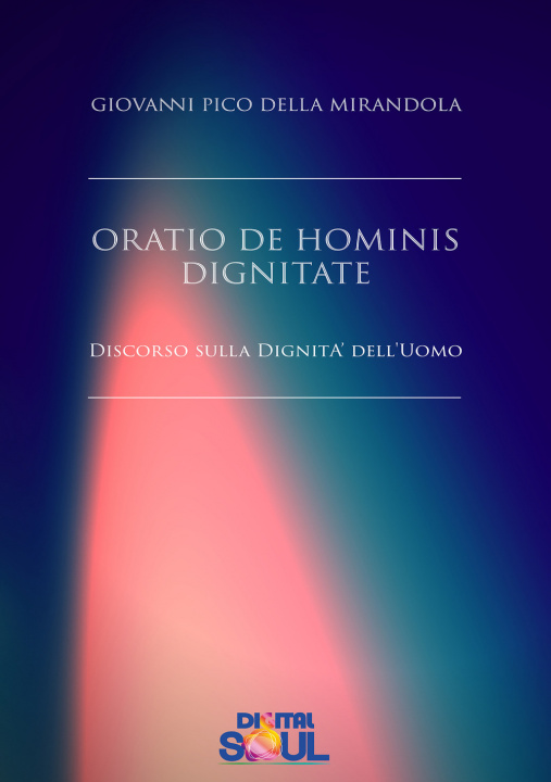 Carte Oratio de hominis dignitate. Discorso sulla dignità dell'uomo Giovanni Pico della Mirandola