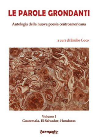 Carte parole grondanti. Antologia della nuova poesia centroamericana. Ediz. italiana e spagnola 