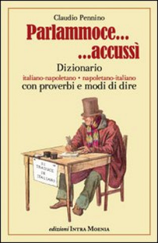 Книга Parlammoce accussì. Dizionario italiano-napoletano, napoletano-italiano Claudio Pennino