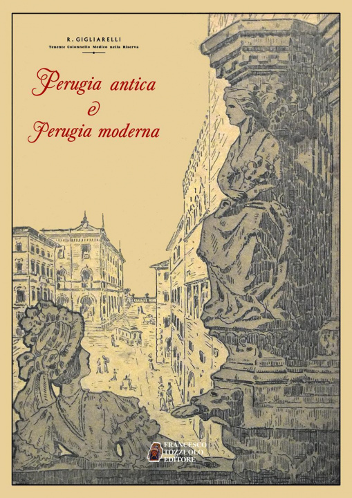 Kniha Perugia antica e Perugia moderna Raniero Gigliarelli