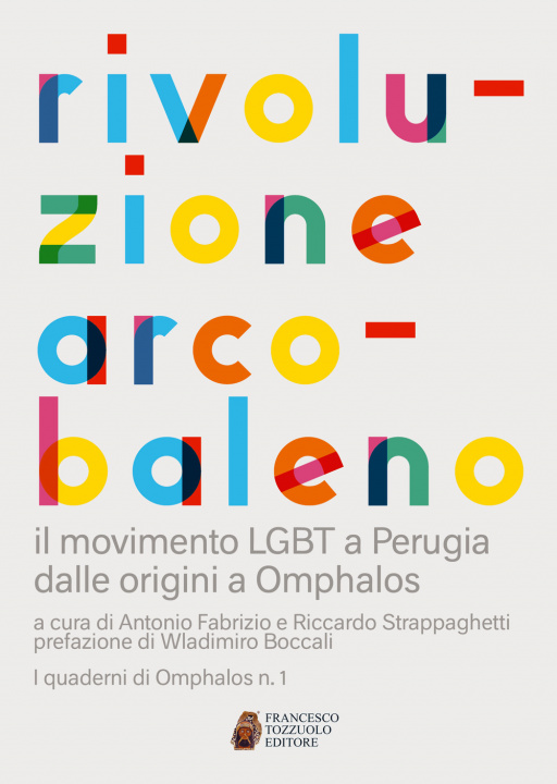 Kniha Rivoluzione arcobaleno. Il movimento LGBT a Perugia dalle origini a Omphalos 