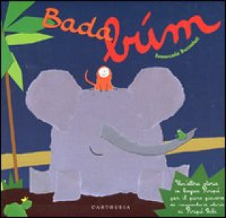 Book Bada... búm. Un'altra storia in lingua Piripù per il puro piacere di raccontare storie ai Piripù Bibi Emanuela Bussolati