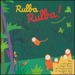 Könyv Rulba rulba! Una nuova storia in lingua Piripù per il puro piacere di raccontare storie ai Piripù Bibi Emanuela Bussolati