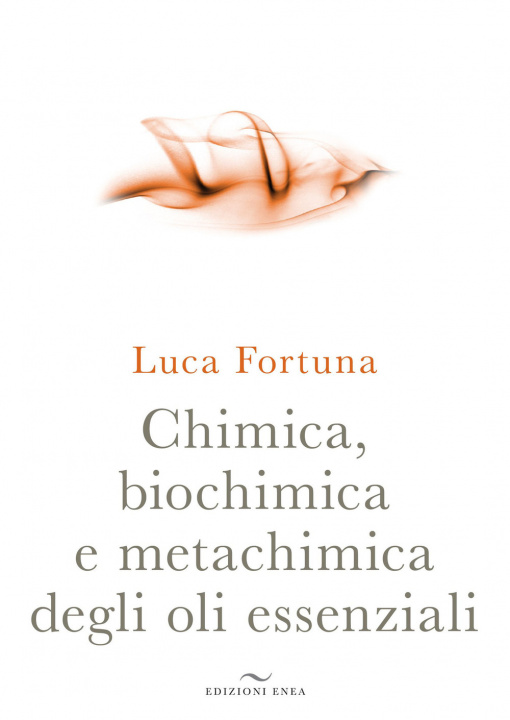 Könyv Chimica, biochimica e metachimica degli oli essenziali Luca Fortuna