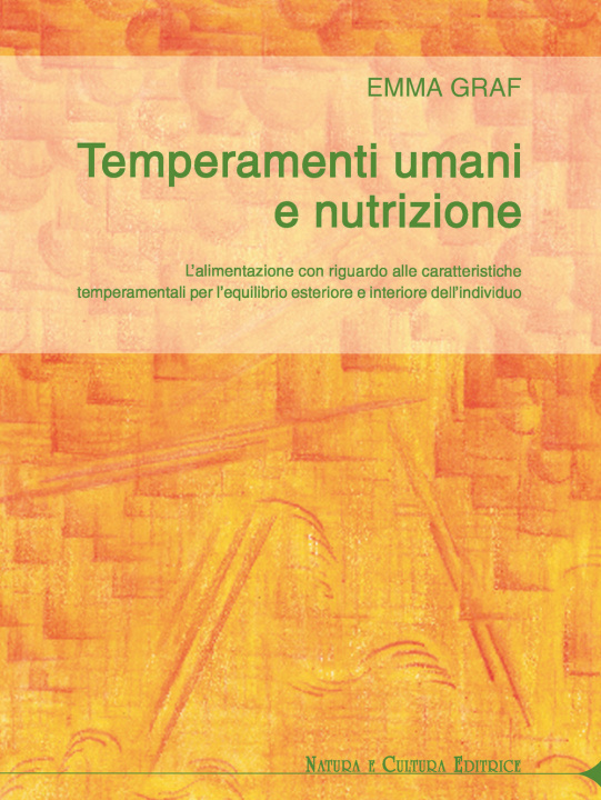 Kniha Temperamenti umani e nutrizione. L'alimentazione con riguardo alle caratteristiche temperamentali per l'equilibrio esteriore ed interiore dell'individ Emma Graf