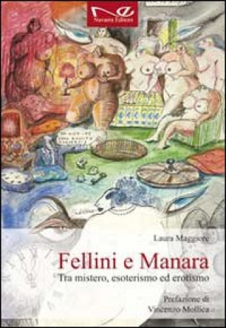 Könyv Fellini e Manara. Tra mistero, esoterismo ed erotismo Laura Maggiore